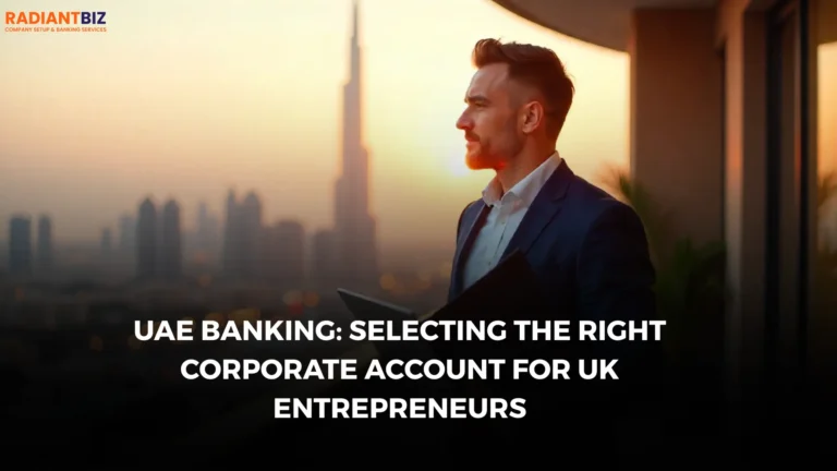 UAE Corporate Bank Account Guide for UK Entrepreneurs