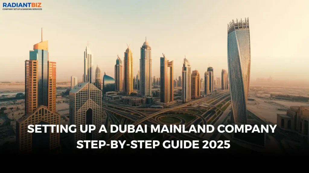 Step‑By-Step Guide to Setting Up a Dubai Mainland Company